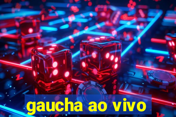 gaucha ao vivo